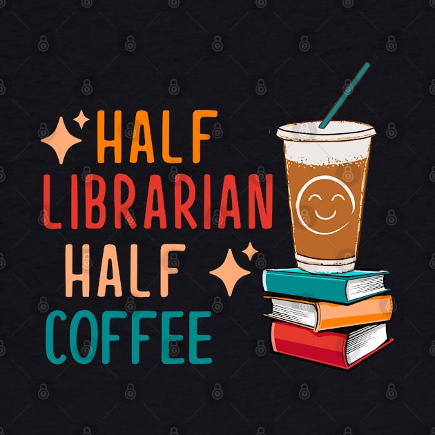 Half Coffee Half Librarian Gifts Library Funny Librarian by KsuAnn